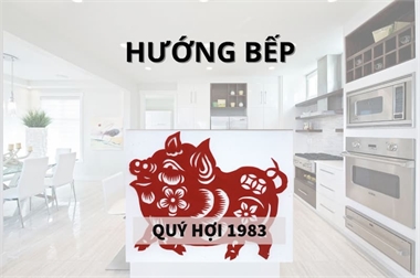 Quý Hợi 1983 Đặt Bếp Hướng Nào Đại Cát - Đại Lợi